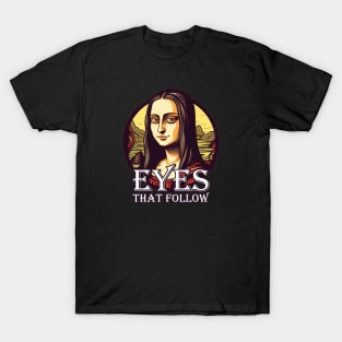 Eyes That Follow T-Shirt